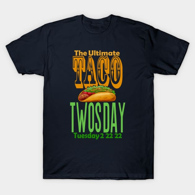 The ultimate taco Twos Day 2s day 2 22 22 February T-Shirt by Top Art
